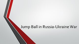 Jump Ball in Russia-Ukraine War