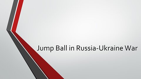 Jump Ball in Russia-Ukraine War