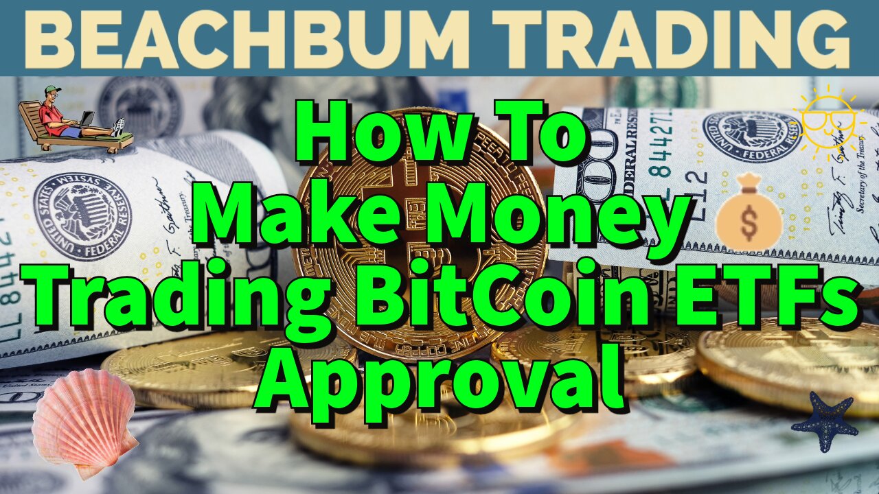 How To Make Money Trading BitCoin ETFs Approval