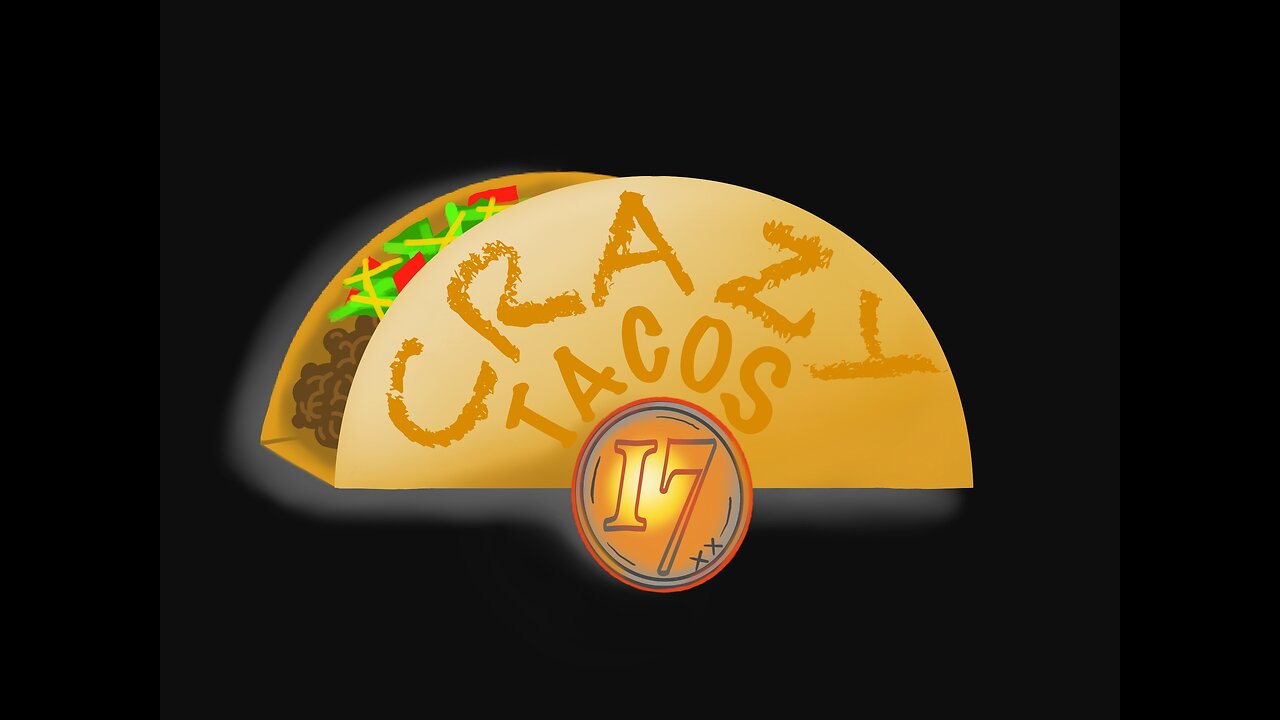 CrazyTacos17 ~TacoTuesday~ 6/13/2023 @9pm EDT