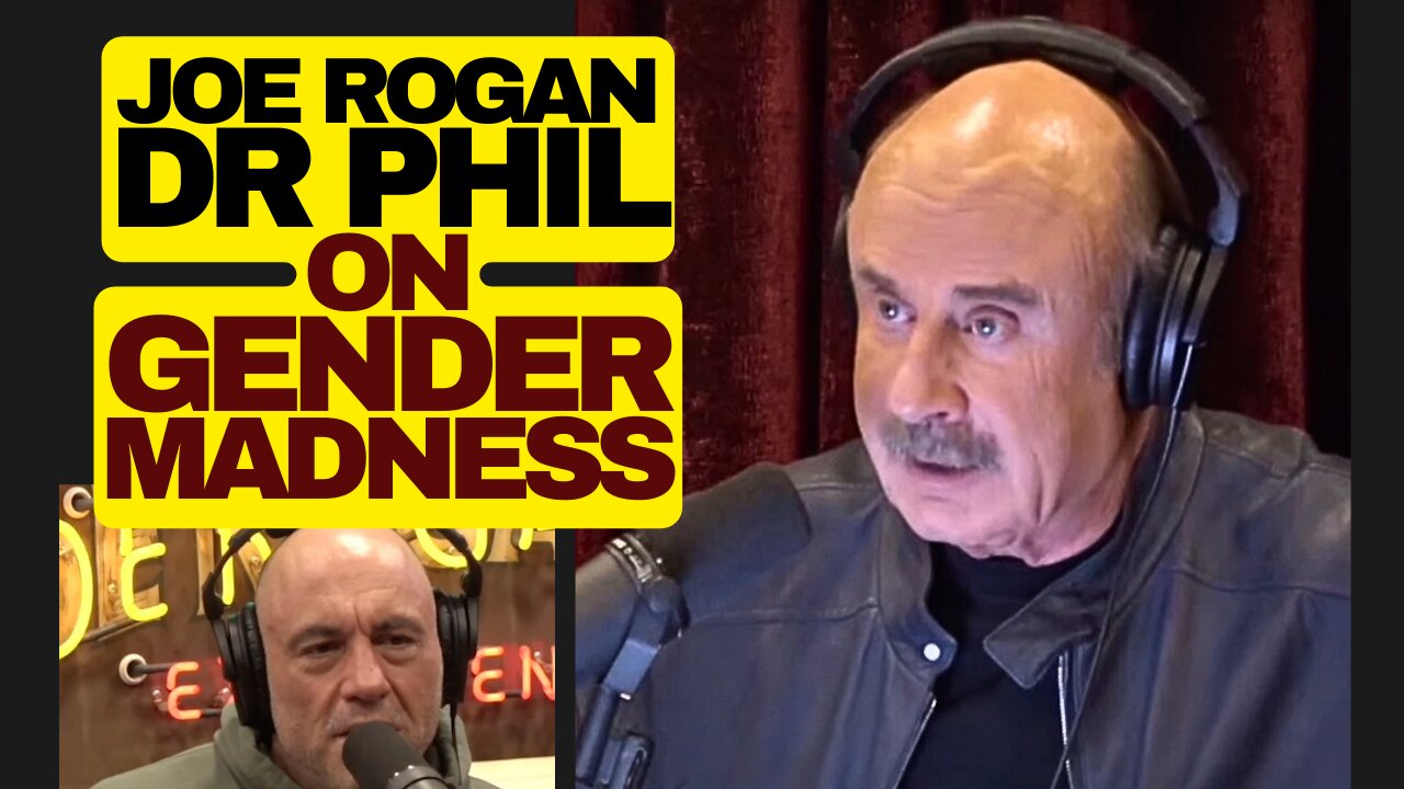 Joe Rogan And Dr Phil On Gender Madness