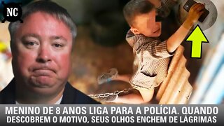 Menino De 8 Anos Liga para a Polícia. Quando Descobrem o Motivo, Seus Olhos Enchem de Lágrimas