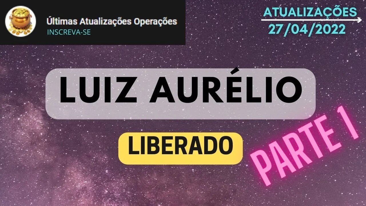 LUIZ AURÉLIO Liberado PARTE 1