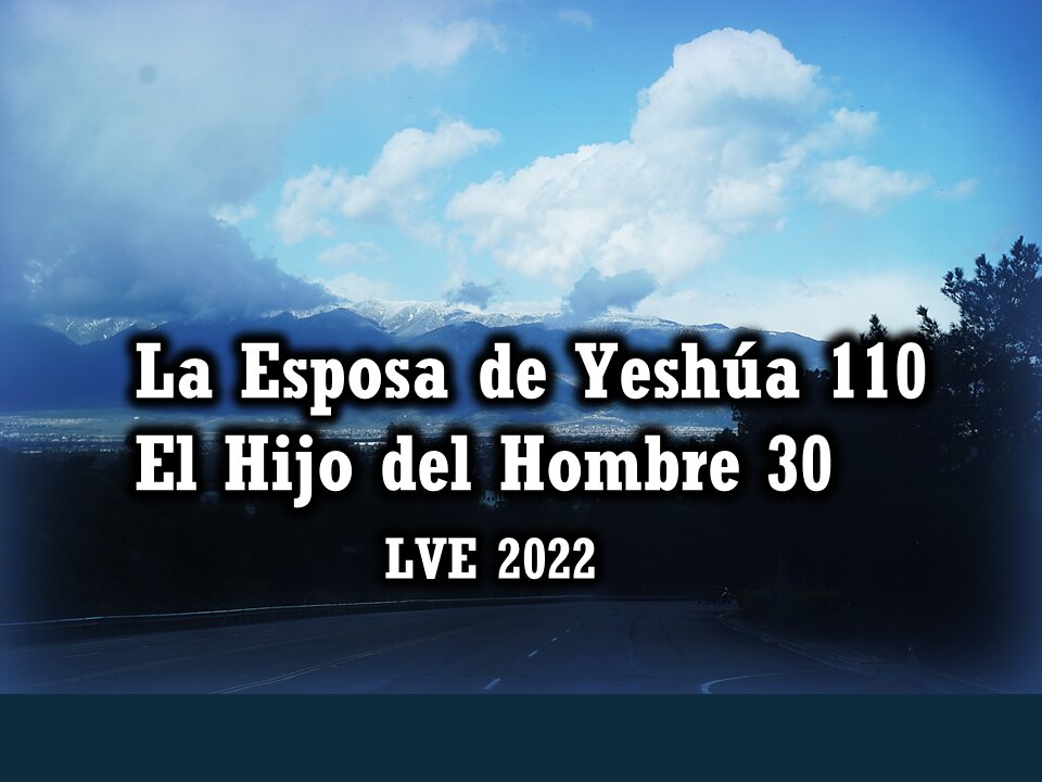 La Esposa de Yeshúa 110 - El Hijo del hombre 30