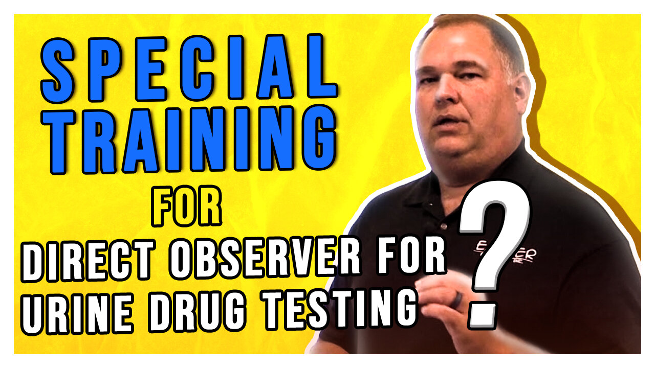 Does a Direct Observer for Urine Drug Testing Need Special Training?