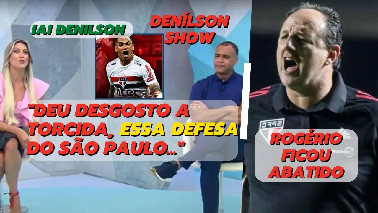 Denílson diz que dá desgosto, ver o São Paulo com essa Defesa | Denílson show e Renata Fan Analisam