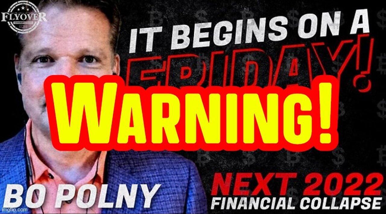 Bo Polny: It Begins on a Friday! The NEXT 2022 Financial Collapse!!