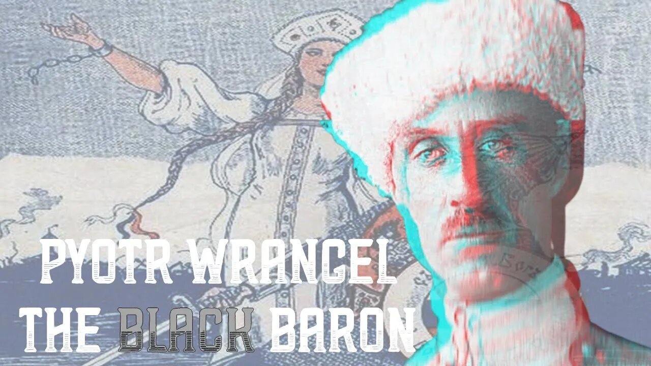 Pyotr Wrangel - The Black Baron