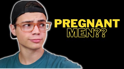 Pregnant MEN?? - Planned Parenthood Dr. Says MEN Can Get Pregnant