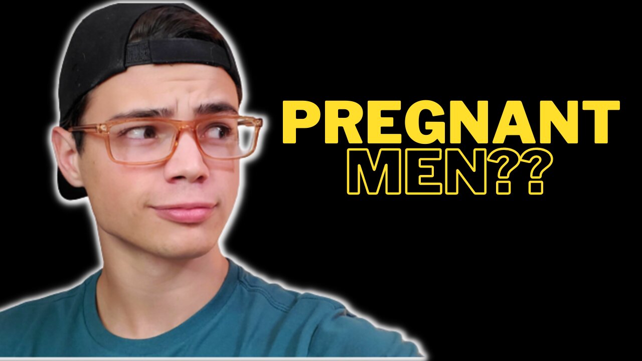 Pregnant MEN?? - Planned Parenthood Dr. Says MEN Can Get Pregnant