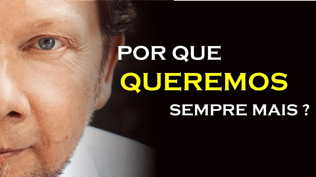 SEMPRE QUEREMOS MAIS, ECKHART TOLLE DUBLADO