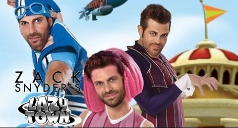 Zack Snyder's LazyTown