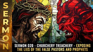 Mike Adams Sermon #020 - Churchery TREACHERY - Exposing the lies of the FALSE pastors and prophets