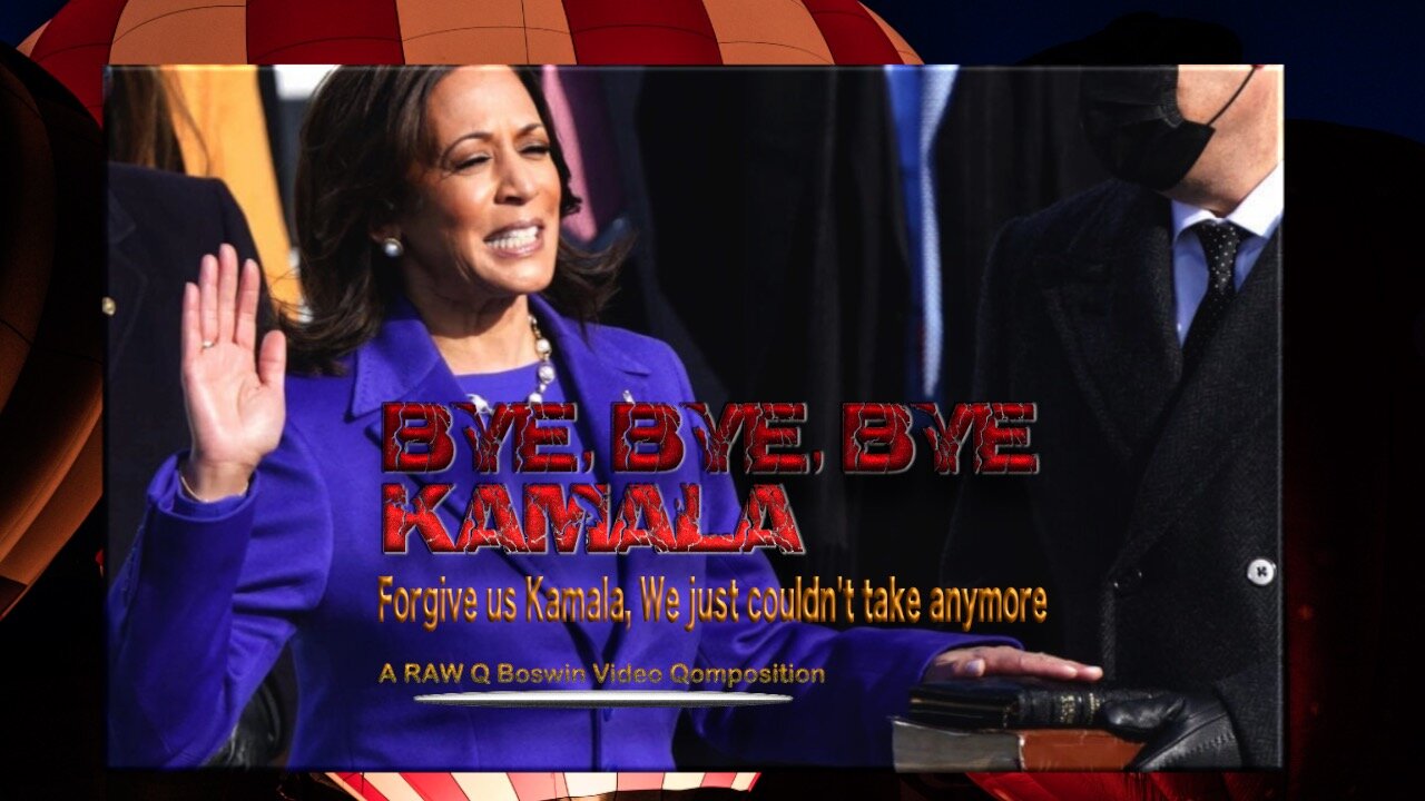 @RAWQBoswin presents ~ Bye, Bye, Bye Kamala Take 2