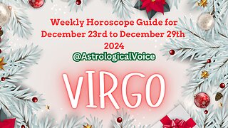 Virgo Weekly Horoscope Guide Dec 23rd-29th 2024