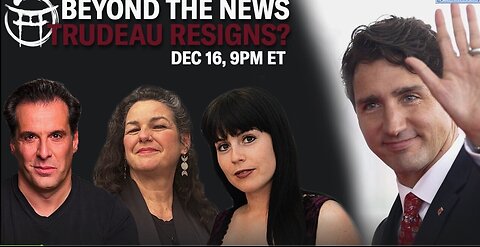 🔴 BEYOND THE NEWS SPECIAL REPORT- TRUDEAU RESIGNS. - DEC 16