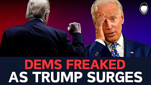 Dems "Freaked The F*** Out" as Trump SURGES