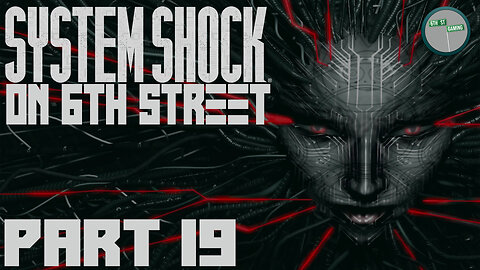 System Shock Remake on 6th Street Part 19