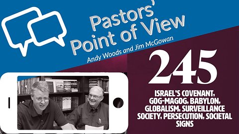 Pastors' Point of View (PPOV) no. 245. Prophecy Update. 3-3-23. Drs. Andy Woods & Jim McGowan.