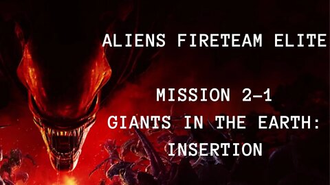 Aliens: Fireteam Elite Playthrough, No Commentary, Mission 2-1 Giants In The Earth: Insertion