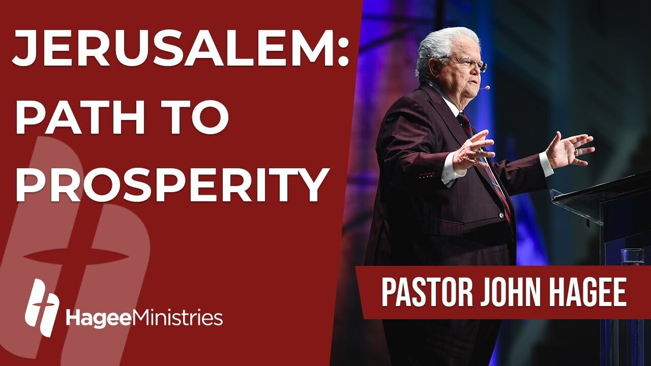 Pastor John Hagee - "Jerusalem: Path to Prosperity"