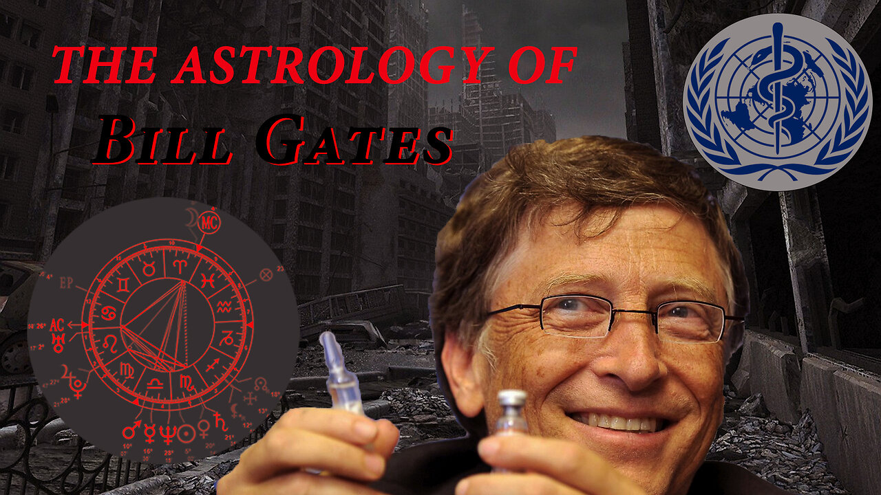 The Astrology of Bill Gates 🥸🤖💉💰🧠