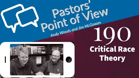 Pastors' Point of View (PPOV) no. 190. The Prophetic Significance of CRT. Andy Woods & Jim McGowan