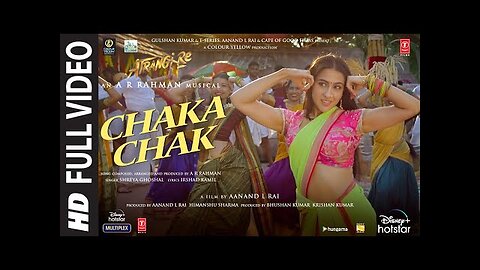 Atrangi Re- Chaka Chak Full Video -@ARRahman- Akshay K, Sara A K, Dhanush, Shreya G, Bhushan K