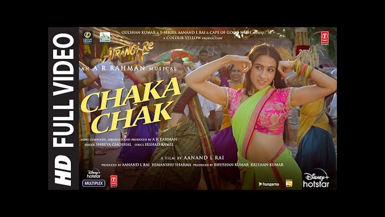 Atrangi Re- Chaka Chak Full Video -@ARRahman- Akshay K, Sara A K, Dhanush, Shreya G, Bhushan K