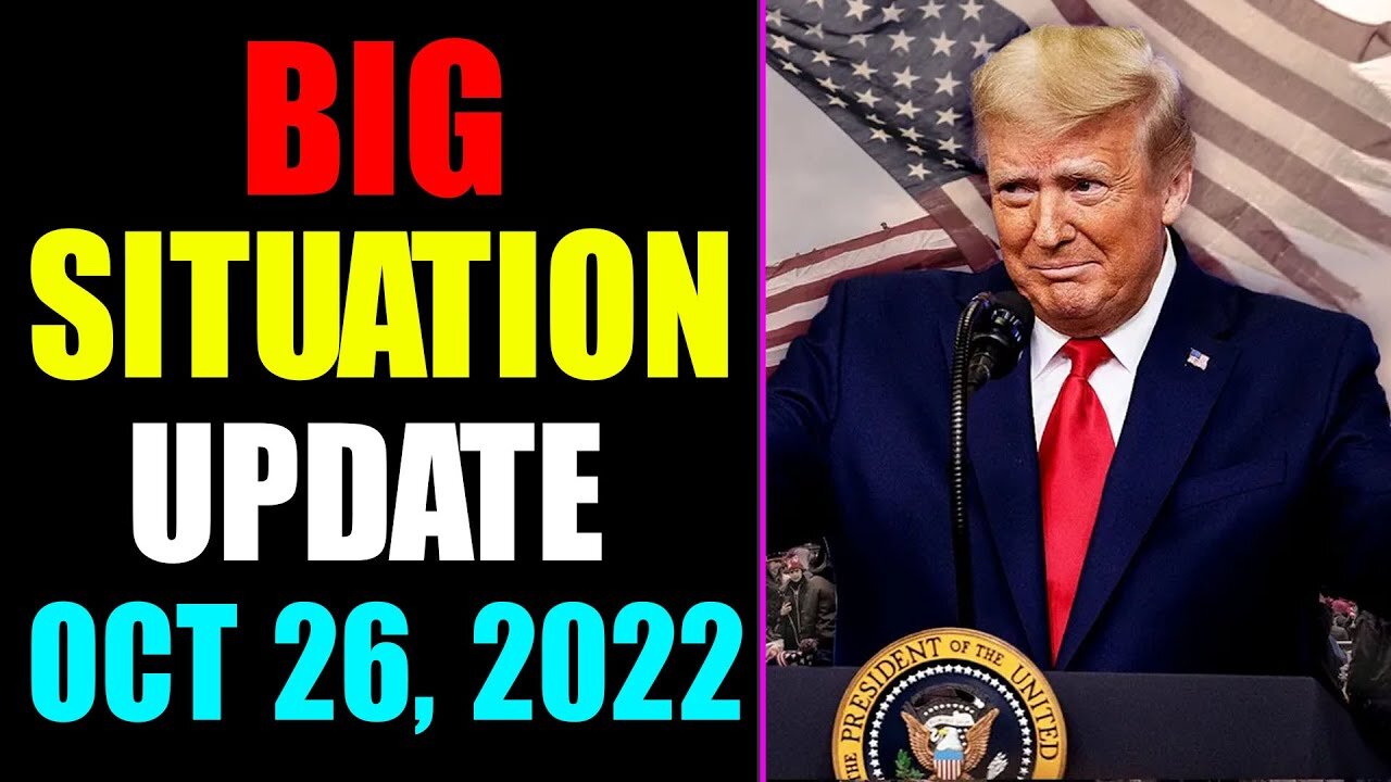 BIG SITUATION SHOCKING NEWS UPDATE OF TODAY'S OCT 26, 2022 - TRUMP NEWS