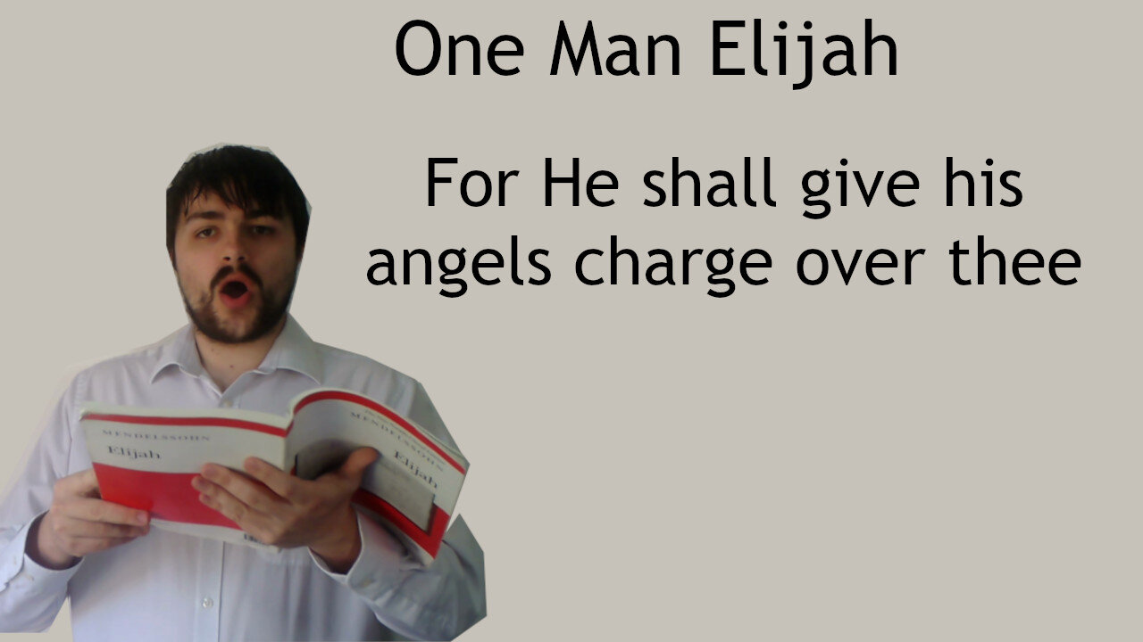 One man sings Elijah - For He shall give his angels charge over thee - Mendelssohn