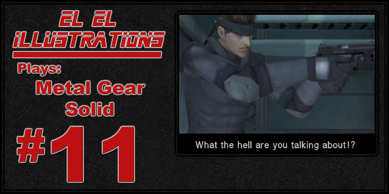 El El Plays Metal Gear Solid: Twin Snakes Episode 11: Another Day of Game Overs