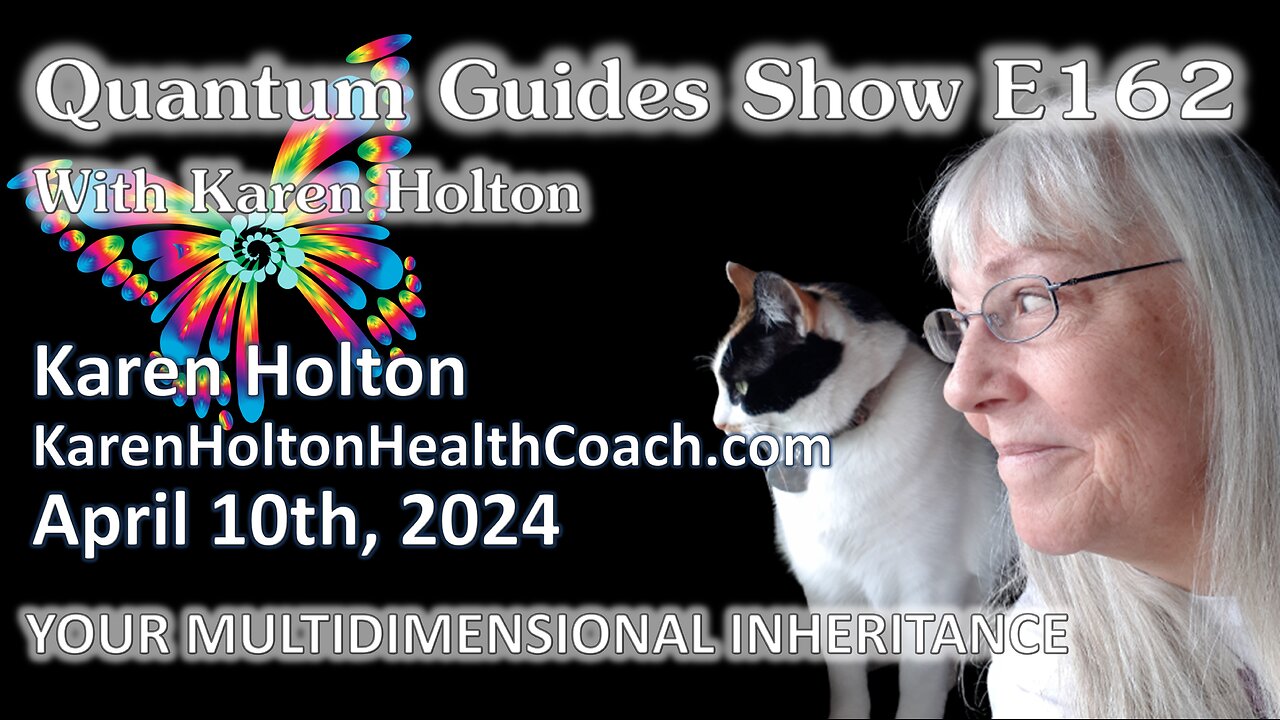 Quantum Guides Show E162 Karen Holton - YOUR MULTIDIMENSIONAL INHERITANCE