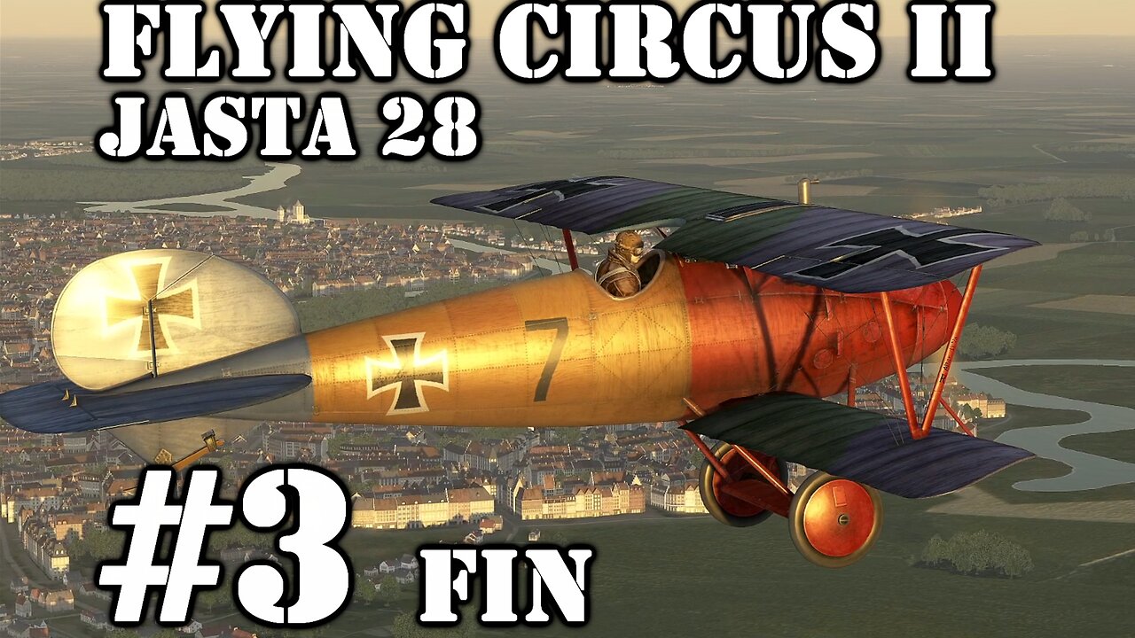 Flying Circus ☺ Jasta 28 Career ☺ Ep#3 Finale [1440p]