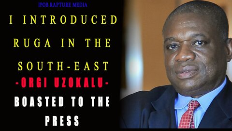 I INTRODUCED RUGA IN THE SOUTH-EAST "ORGI UZOR KALU" BOASTED TO THE PRESS