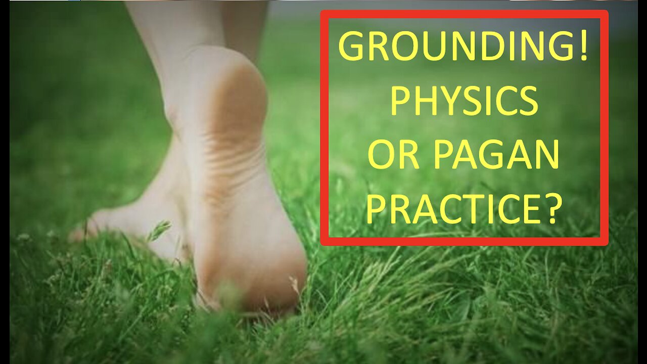 Grounding - is it physics or a pagan practice?