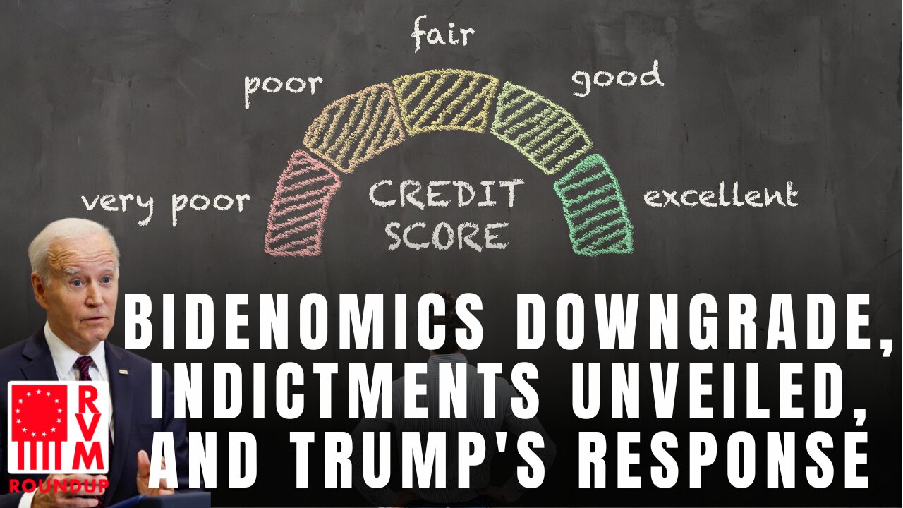 Bidenomics Downgrade, Indictments Unveiled, And Trump's Response | RVM Roundup With Chad Caton