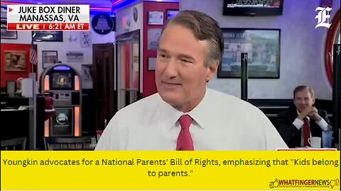 Youngkin advocates for a National Parents' Bill of Rights, emphasizing that "Kids belong