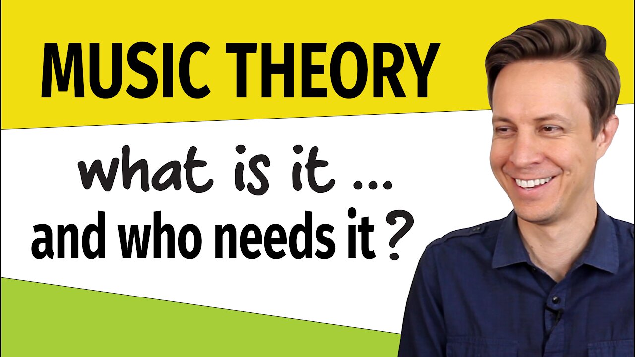 What is Music Theory? Who Needs It?