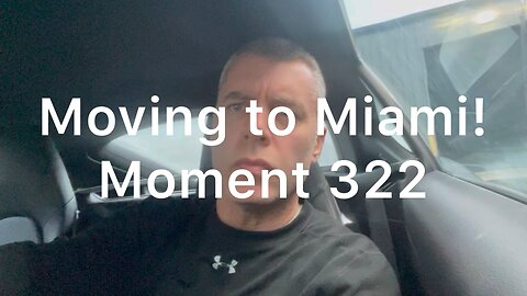 Moving to Miami! Moment 322