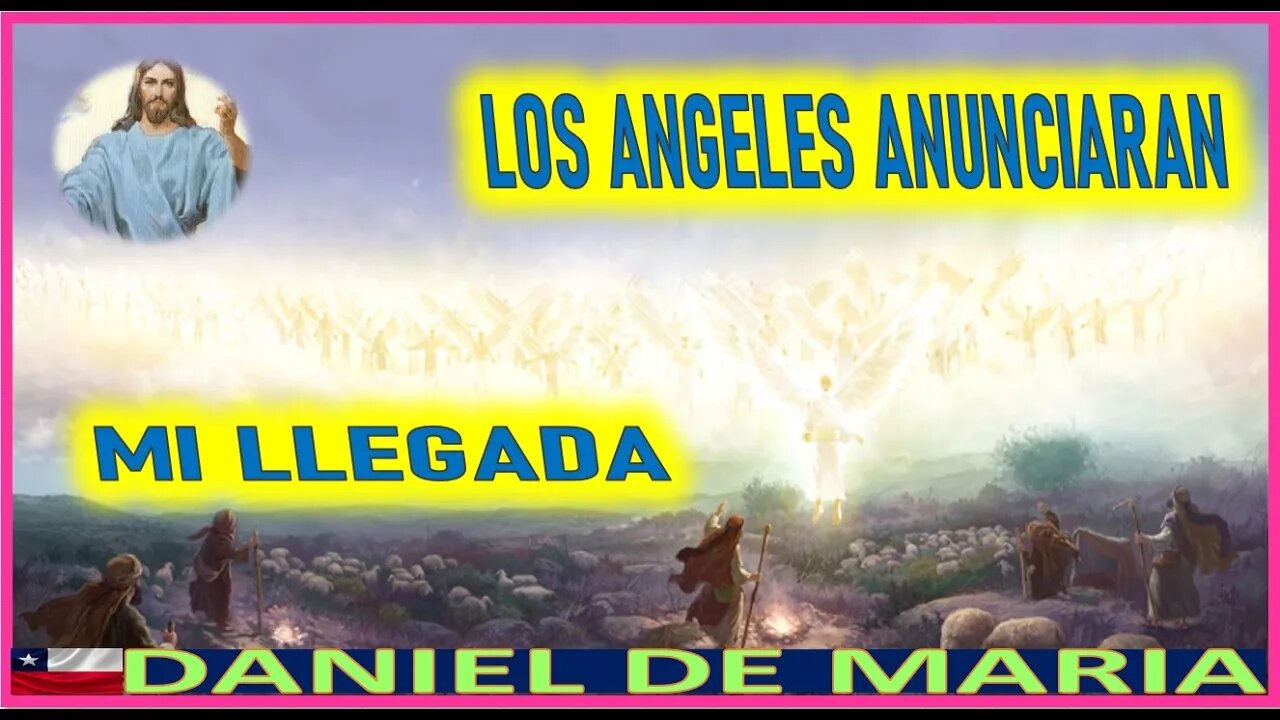 LOS ANGELES ANUNCIARAN MI LLEGADA - MENSAJE DE JESUCRISTO A DANIEL DE MARIA 12 JUNIO 2022