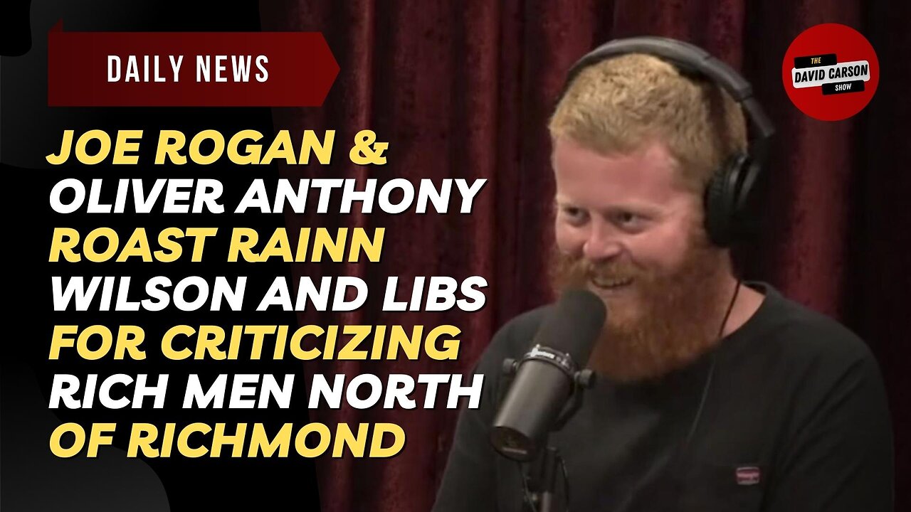 Joe Rogan & Oliver Anthony Roast Rainn Wilson And Libs For Criticizing Rich Men North Of Richmond