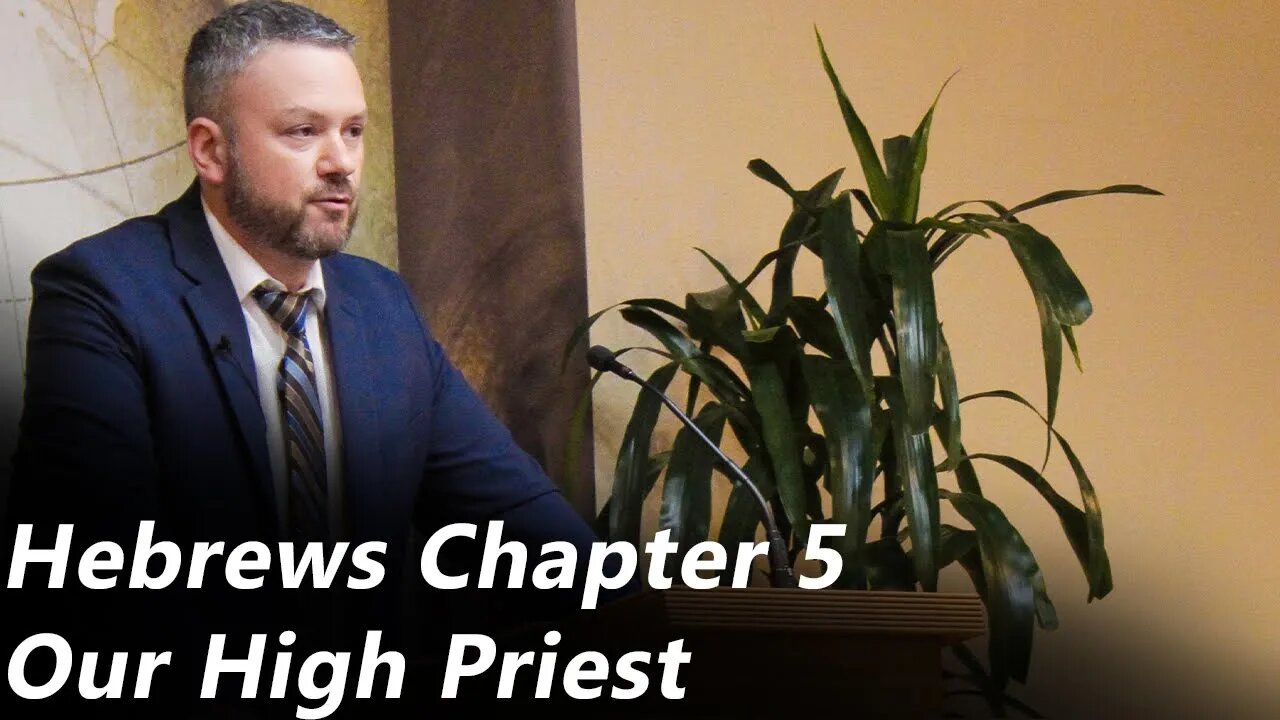 Hebrews - Chapter 5 | Our High Priest (Pastor Joe Jones) Sunday-AM