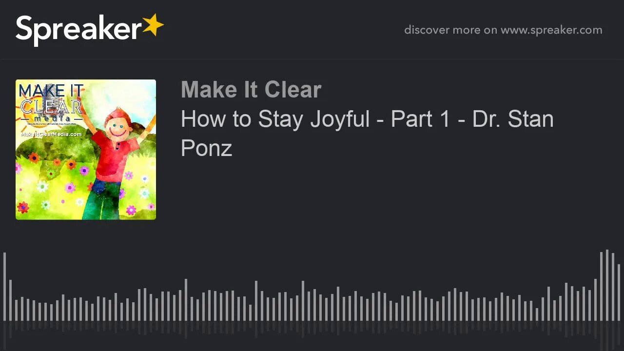 How to Stay Joyful - Part 1 - Dr. Stan Ponz