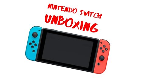 Nintendo Switch Unboxing