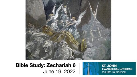 Bible Study: Zechariah 6 - June 19, 2022