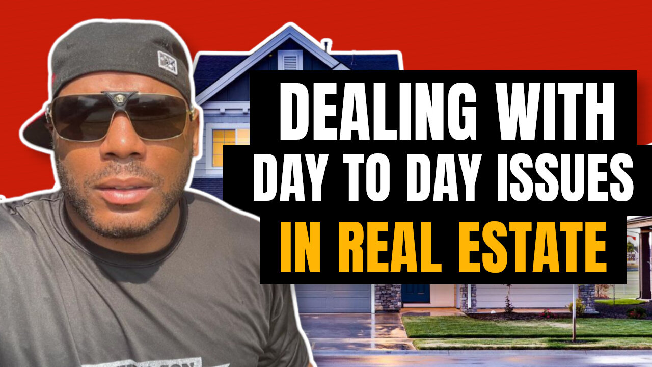 Dealing With Day To Day Issues In Real Estate | The Stuff That You Won't See On Instagram