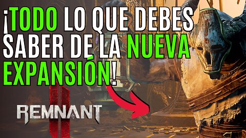 REMNANT 2 💥 TODO lo que DEBES de SABER de REMNANT 2: The Forgotten Kingdom 💥DLC REMNANT 2