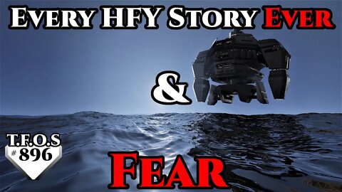 SciFi Story - Every HFY Story Ever & Fear | Humans are space Orcs | HFY | TFOS896