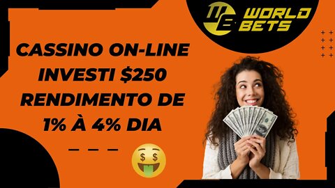 🔥CasinoWorldBets🔥 Empresa de aposta em cassino e esporte, investi $250 e vamos ver no que dá!